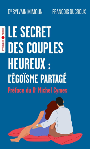 Le secret des couples heureux : l'égoïsme partagé | Mimoun, Sylvain
