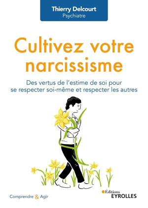 Cultivez votre narcissisme | Delcourt, Thierry