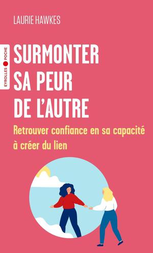 Surmonter sa peur de l'autre | Hawkes, Laurie