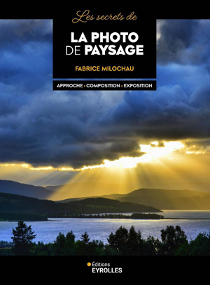 Les secrets de la photo de paysage | Milochau, Fabrice