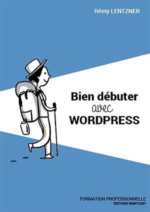 Bien débuter avec WordPress | Lentzner, Rémy