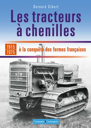 Les tracteurs à chenilles à la conquête des fermes françaises | Gibert, Bernard