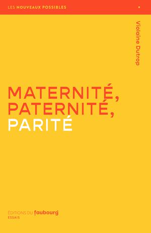 Maternité, Paternité, Parité | Dutrop, Violaine