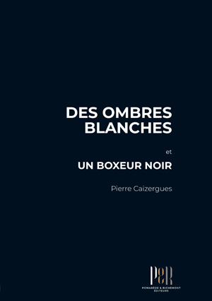 Des ombres blanches et un boxeur noir | Caizergues, Pierre