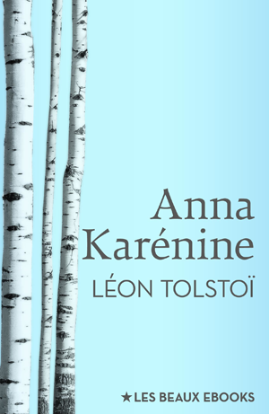 Anna Karénine | Tolstoï, Lev Nikolaevitch