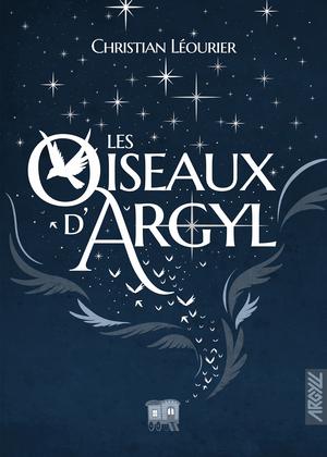 Les oiseaux d'Argyl | Léourier, Christian