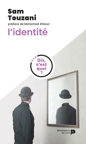 Dis, c'est quoi l'identité ? | Touzani, Sam