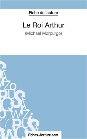 Le Roi Arthur de Michael Morpurgo (Fiche de lecture) | Durel, Matthieu