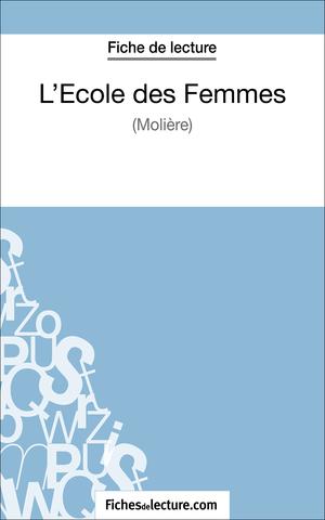 L'Ecole des Femmes de Molière (Fiche de lecture) | Grosjean, Vanessa