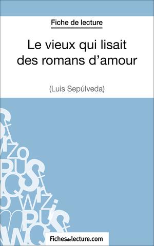 Le vieux qui lisait des romans d'amour de Luis Sepúlveda (Fiche de lecture) | Lecomte, Sophie