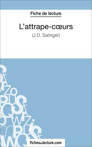 L'attrape-cœurs - J.D. Salinger (Fiche de lecture) | Lecomte, Sophie