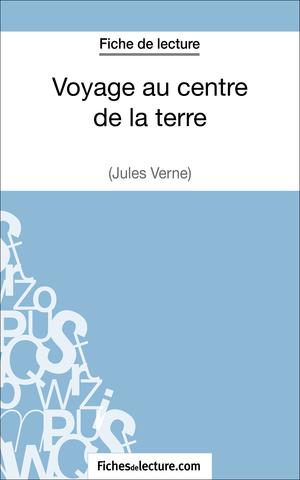 Voyage au centre de la terre de Jules Verne (Fiche de lecture) | Fichesdelecture