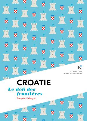 Croatie : Le défi des frontières | D'Alançon, François