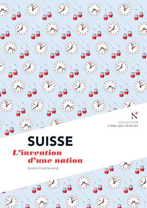 Suisse : L'invention d'une nation | Crettenand, André