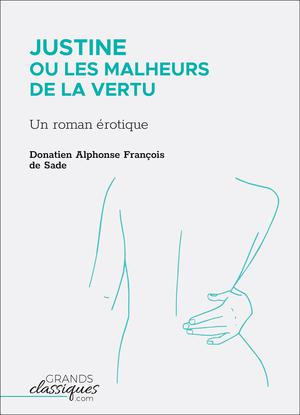 Justine ou Les Malheurs de la vertu | Sade, Donatien Alphonse François De