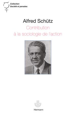 Contribution à une sociologie de l'action | Alfred Schütz