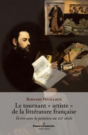 Le tournant " artiste " de la littérature française | Vouilloux, Bernard