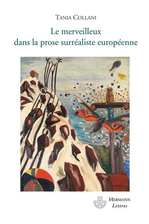 Le merveilleux de la prose surréaliste européenne | Collani, Tania