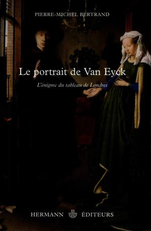 Le portrait de Van Eyck | Bertrand, Pierre-Michel