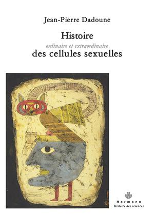Histoire ordinaire et extraordinaire des cellules sexuelles | Dadoune, Jean-Pierre