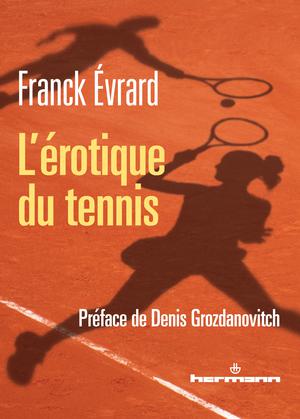 L'érotique du tennis | Evrard, Franck