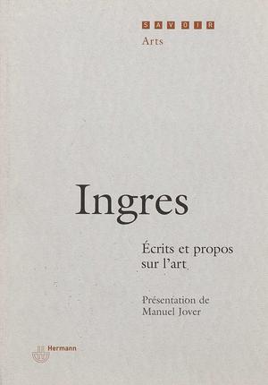 Écrits et propos sur l'art | Ingres, Jean-Auguste-Dominique