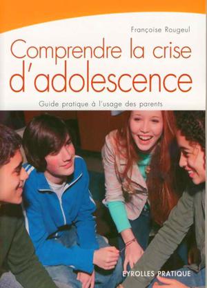 Comprendre la crise d'adolescence | Rougeul, Françoise