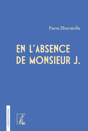 En l'absence de Monsieur J. | Dharréville, Pierre