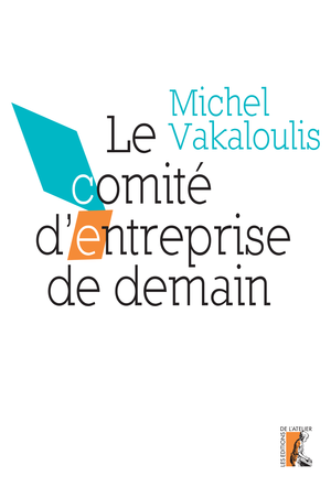 Le comité d'entreprise de demain | Vakaloulis, Michel