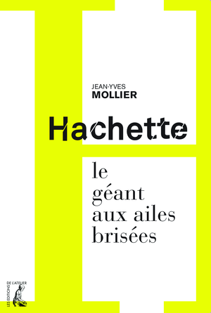 Hachette, le géant aux ailes brisées | Mollier, Jean-Yves