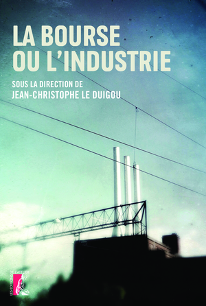 La Bourse ou l'industrie | Le Duigou, Jean-Christophe