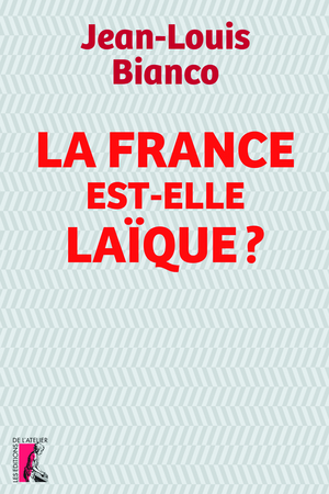 La France est-elle laïque ? | Bianco, Jean-Louis