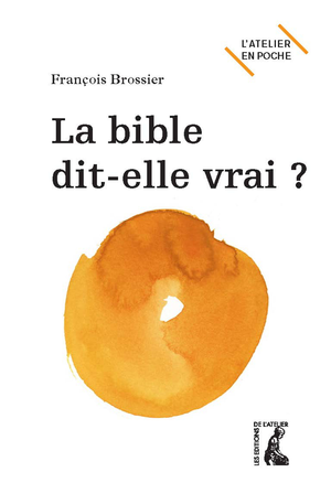 La Bible dit-elle vrai ? | Brossier, François