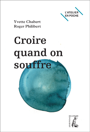 Croire quand on souffre | Philibert, Roger