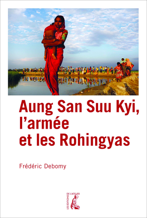 Aung San Suu Kyi, l'armée et les Rohingyas | Debomy, Frédéric