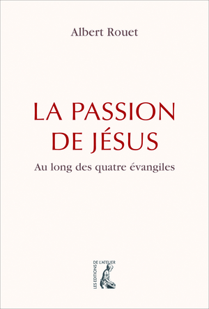 La Passion de Jésus | Rouet, Albert