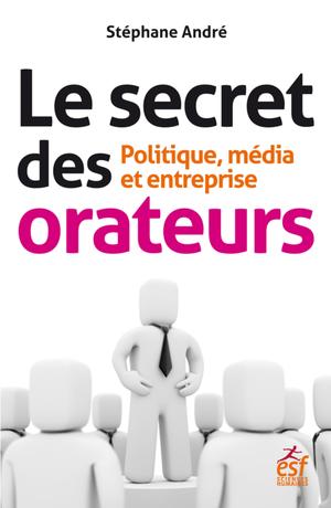 Le secret des orateurs | André, Stéphane