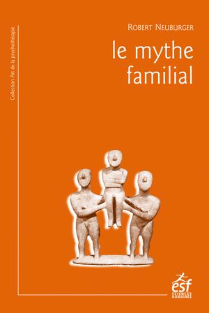 Le mythe familial | Neuburger, Robert