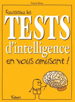 Réussissez les tests d'intelligence en vous amusant ! | Boes, Pascal