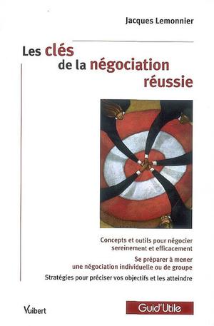 Les clés de la négociation réussie | Lemonnier, Jacques