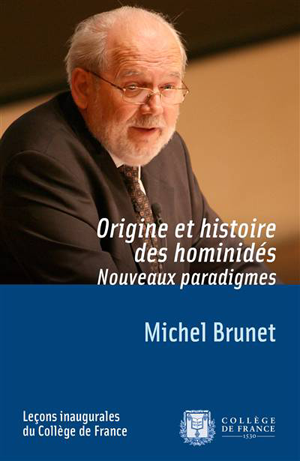 Origine et histoire des hominidés. Nouveaux paradigmes | Brunet, Michel