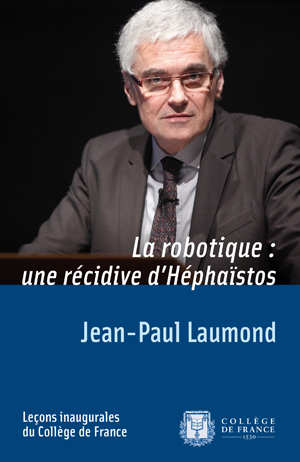 La robotique&nbsp;: une récidive d’Héphaïstos | Laumond, Jean-Paul