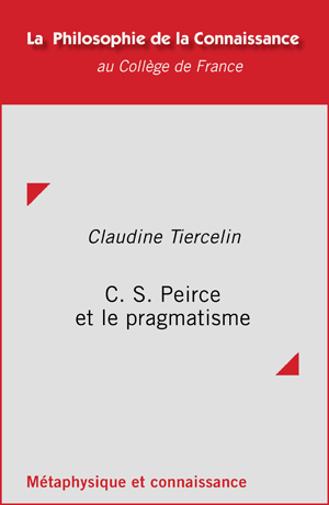 C. S. Peirce et le pragmatisme | Tiercelin, Claudine