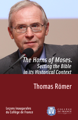 The Horns of Moses. Setting the Bible in its Historical Context | Römer, Thomas