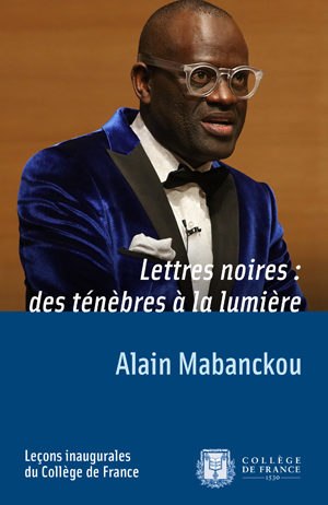 Lettres noires&nbsp;: des ténèbres à la lumière | Mabanckou, Alain