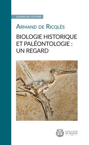 Biologie historique et paléontologie&nbsp;: un regard | Ricqlès, Armand de