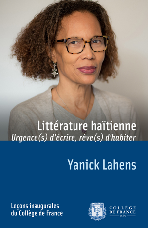Littérature haïtienne : urgence(s) d’écrire, rêve(s) d’habiter | Lahens, Yanick