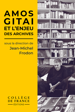 Amos Gitai et l’enjeu des archives | Frodon, Jean-Michel
