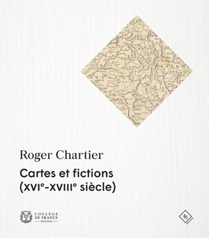 Cartes et fictions (XVIe-XVIIIe siècle) | Chartier, Roger
