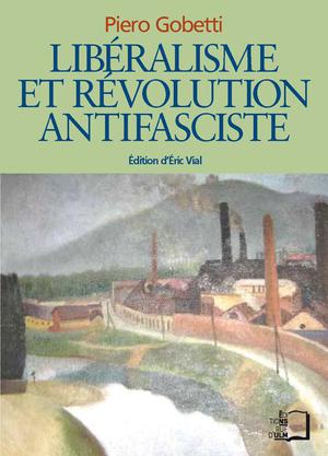 Libéralisme et révolution antifasciste | Gobetti, Piero